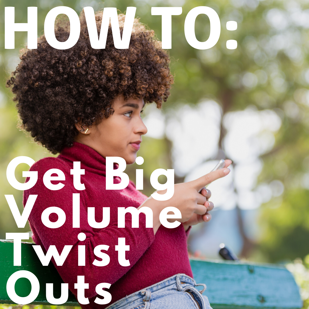 How to get "BIG" Volume Twist Outs