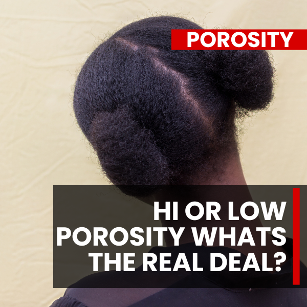 Unraveling the Mystery of Hair Porosity (Low and High): A Deep Dive for type 4c hair