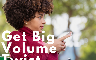 How to get “BIG” Volume Twist Outs