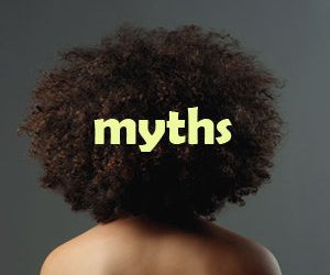 Top 6 Natural Hair Myths! Is Natural Hair Really That Bad?