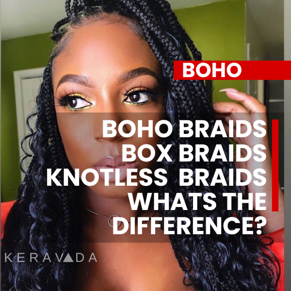 Boho Braids, Bohemian Braids, Box Braids, Knotless Box Braids What is it and what is the difference??